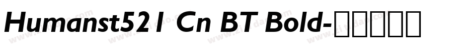 Humanst521 Cn BT Bold字体转换